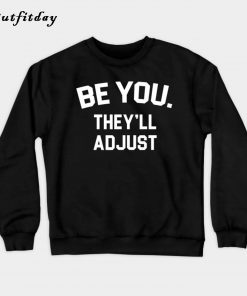 Be you they'll adjust Sweatshirt B22