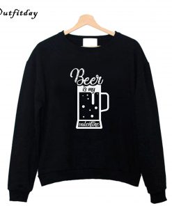 Beer Is My Valentine Sweatshirt B22