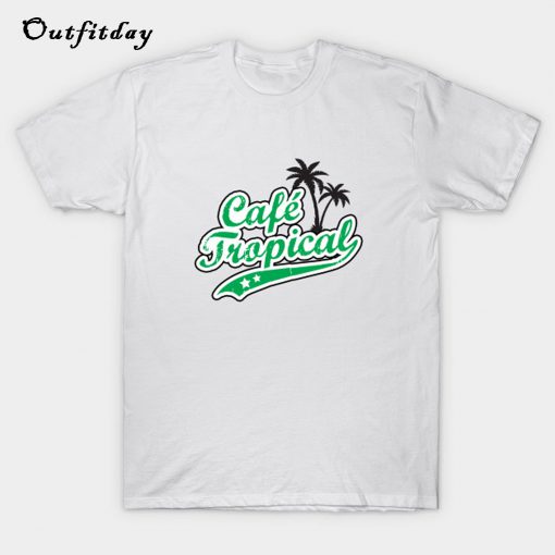 Cafe Tropical T-Shirt B22