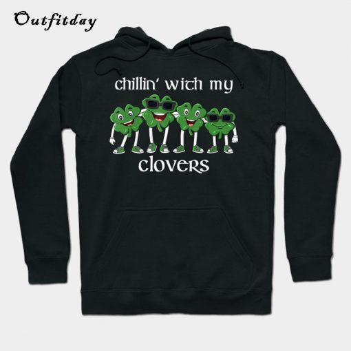 Chillin With My Clovers St Patricks Day Hoodie B22