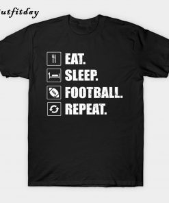 Eat Sleep Football Repeat T-Shirt B22