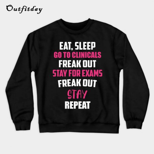 Eat Sleep Go To Clinical Sweatshirt B22