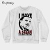 I Have A Dream Sweatshirt B22