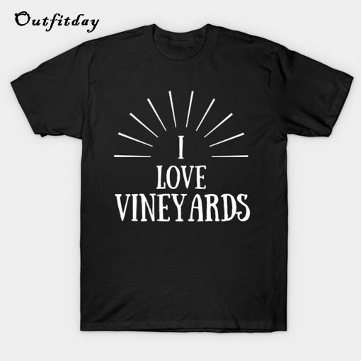 I Love Vineyards T-Shirt B22