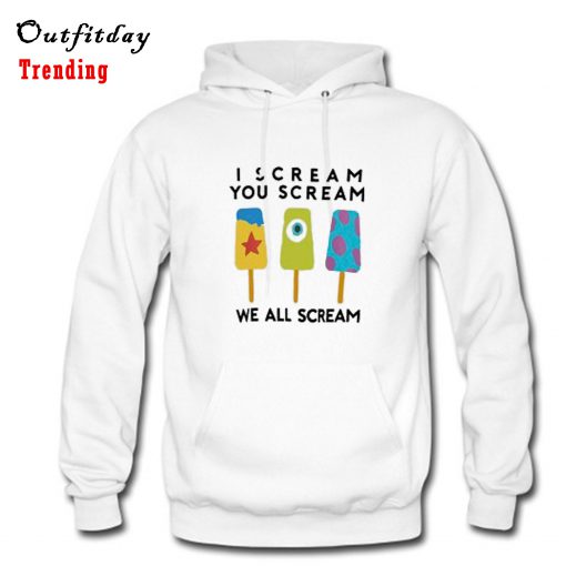 I Scream You Scream We All Scream Hoodie B22