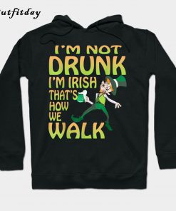 I m Not Drunk I m Irish Men Women Hoodie B22