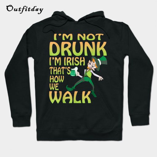 I m Not Drunk I m Irish Men Women Hoodie B22