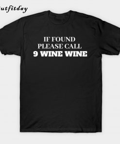 If Found Please Call 9 Wine Wine T-Shirt B22