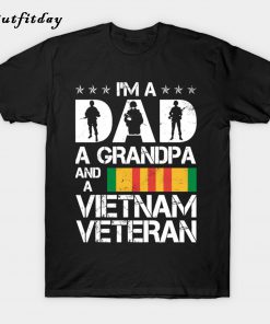 I'm A Dad Grandpa And A Vietnam Veteran T-Shirt PU27