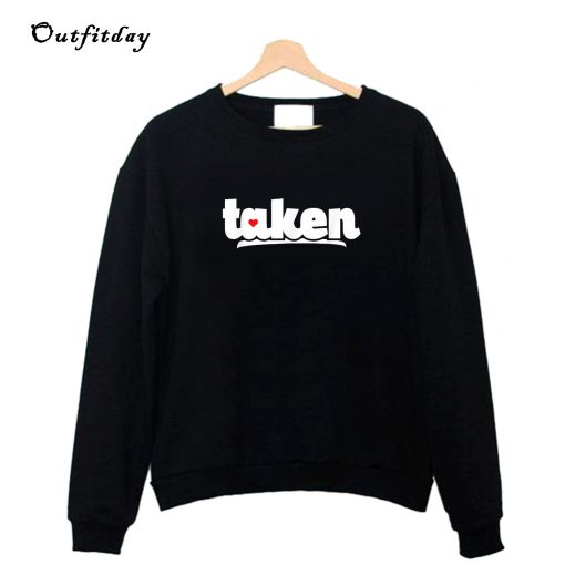 In Love And Taken Cute Valentine Sweatshirt B22