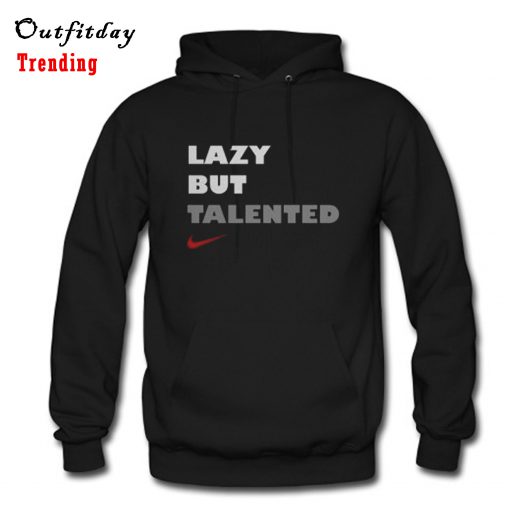 Lazy But Talented Hoodie B22
