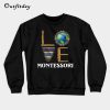 Love Montessori School Teacher Cute Sweatshirt B22