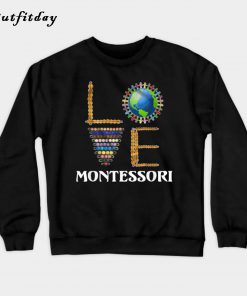 Love Montessori School Teacher Cute Sweatshirt B22