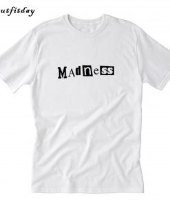 MADNESS T-Shirt B22