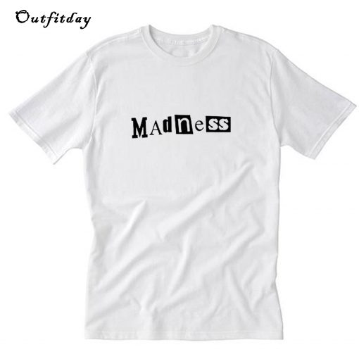 MADNESS T-Shirt B22