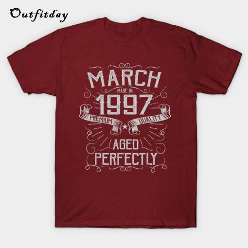 March Made in 1997 21st Birthday Gift T-Shirt B22