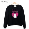 My Cat is my Valentine Cute Sweatshirt B22