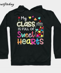 My Class Is Full Of Sweet Hearts Valentine's Hoodie B22