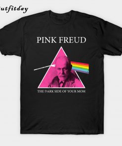 Pink Freud Dark Side Of Your Mom T-Shirt B22