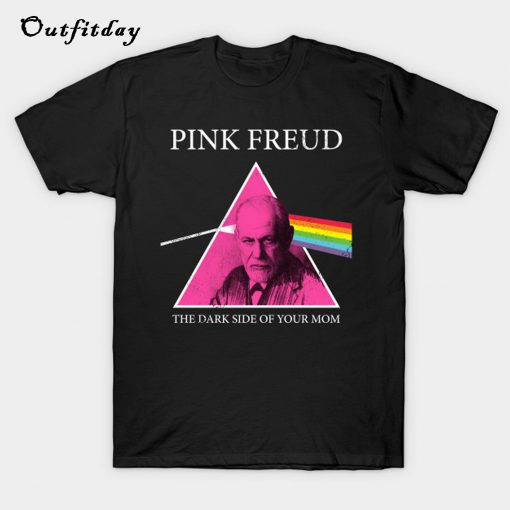 Pink Freud Dark Side Of Your Mom T-Shirt B22