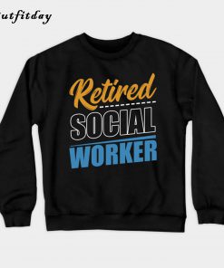 Retired Social Worker Sweatshirt B22