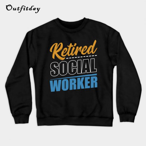 Retired Social Worker Sweatshirt B22