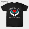 Save Sea Life Dolphins Ban Plastic Straws T-Shirt B22
