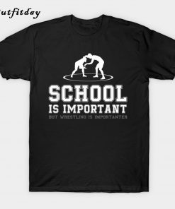 School Important Wrestling Importanter Wrestler T-shirt B22