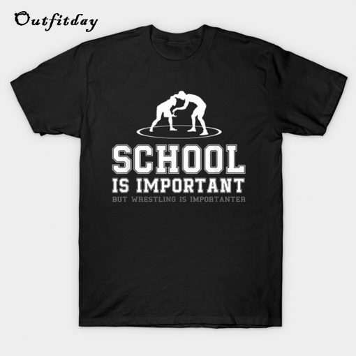 School Important Wrestling Importanter Wrestler T-shirt B22