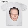 Steve buscemi T-Shirt B22