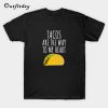 Tacos Are The Way To My Heart T-Shirt B22