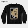 There Come a Time When Silence Is Betrayal Sweatshirt B22