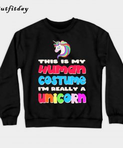 This Is My Human I'm Really A Unicorn Halloween Sweatshirt B22