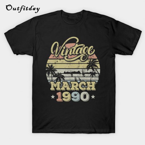 Vintage March 1990 30th Birthday Gift T-Shirt B22