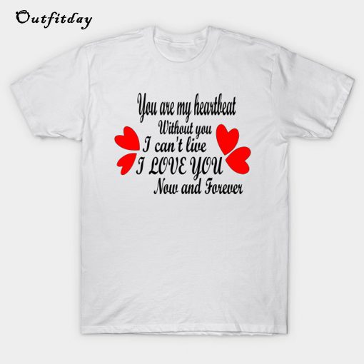 You are my heart Valentine T-Shirt B22