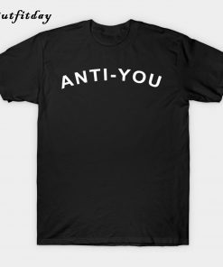 anti you T-Shirt B22