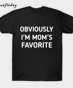 obviously I'm mom's favorite T-Shirt B22