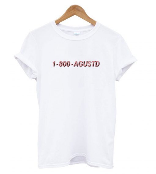 1-800-Agustd T shirt