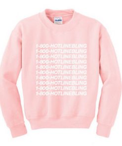 1 800 Hotlinebling Pink Sweatshirt