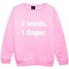 2 Words 1 Finger Pink Sweatshirt