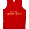 Be Cool Honey Bunny Tanktop