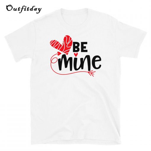 Be Mine Love T-Shirt B22