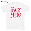 Be Mine T-Shirt B22