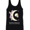 Beautiful Things Can Come From the Dark Tank Top