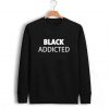 Black Addicted Sweatshirt