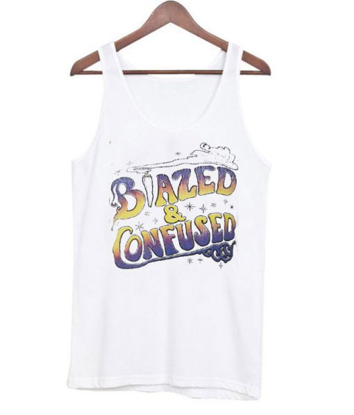 Blazed and Confused Tank top