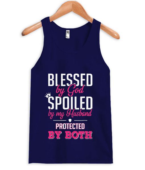 Blessed by God Ppoiled by my Husband Protected by Both Tanktop