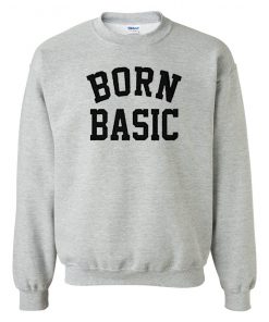 Born Basic Sweatshirt