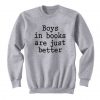 Boys In Books Are Just Better Sweatshirt