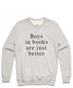 Boys in book are just beeter Sweatshirt